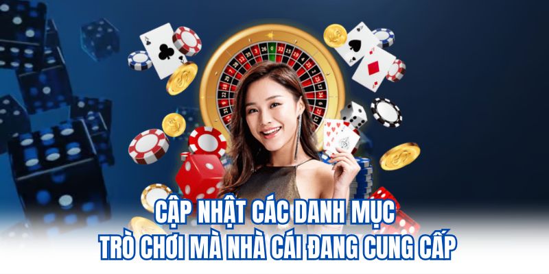 Cập nhật các danh mục trò chơi mà nhà cái đang cung cấp